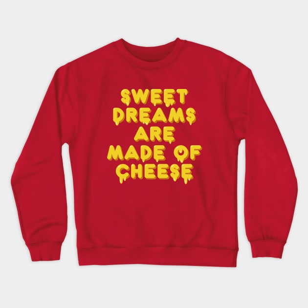 Sweet dreams are made of cheese song lyric Crewneck Sweatshirt by Safari Shirts